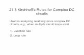 21.8 Kirchhoff’s Rules for Complex DC circuits · 21.8 Kirchhoff’s Rules for Complex DC circuits Used in analyzing relatively more complex DC circuits, e.g., when multiple circuit