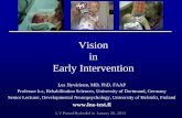 Vision in Early Intervention - Lea test · 2013-02-12 · Early Intervention Lea Hyvärinen, MD, ... Detection of gratings . ... Delay in any developmental area needs to be investigated.