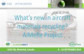 ICAO HQ, Montréal, Canada 9 − 10 SEPTEMBER 2014 · • Find new imaginative ways to employ aircraft materials – Eg design objects, interior decoration, … Conclusions • Recycling