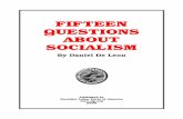 FIFTEEN QUESTIONS ABOUT SOCIALISM - The … · FIFTEEN QUESTIONS ABOUT SOCIALISM By Daniel De Leon Published by Socialist Labor Party of America 2005. FIFTEEN QUESTIONS Asked by ...