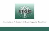 International Federation of Gynecology and Obstetrics HIP... · The International Federation of Gynecologyand Obstetrics (FIGO) ... ØAn important platform to initiate early preventive