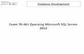 Exam 70-461 Querying Microsoft SQL Server 2012mars.tekkom.dk/mediawiki/images/9/94/Databaser_1.pdf · Exam 70-461 Querying Microsoft SQL Server 2012 Database Development. Course Objectives