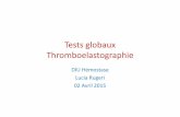 Tests globaux Thromboelastographie - ADRHEC … · Variable TEG® ROTEM ... INTERPRETATION VISUELLE COMPARAISON DE TESTS EX-TEM AP-TEM FIBRINOLYSE IN-TEM ... Normal tracing of ex-TEM