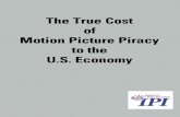 The True Cost of Motion Picture - sovietunit.net · The True Cost of Motion Picture Piracy to 'the, ... It is obvious that copyright piracy and counterfeiting harm the intellectual