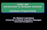 COSC 304 Database Programming - People · Database Programming Overview ... not know the schema of the database that you are querying in advance. ... result and update entire rows.