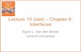 Lecture 10 (last) – Chapter 6: Interfaces - cs.uu.nl · Lecture 10 (last) – Chapter 6: Interfaces. ... – highlight the main design and research issues ... touchscreen can both