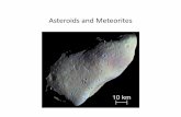 Asteroids)and)Meteorites - University of Arizonaadansonia.as.arizona.edu/~edo/astr170b1_spring2015/Lectures/Mar4/... · Asteroids)and)Meteorites) Asteroid)Facts) • Asteroids)are)rocky)le2overs)of)planetformaon.)