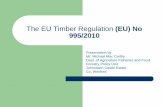 The EU Timber Regulation (EU) No 995/2010 slides EU TR V1.ppt 5.05.11.ppt v2.pdf · The EU Timber Regulation (EU) No 995/2010 Presentation by Mr. Michael Mac Carthy. Dept. of Agriculture
