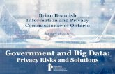 Government and Big Data - IPC · • Generation of pseudo-scientific insights that assume ... o releasing guidance materials ... o common de-identification techniques