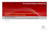 Towards a Comprehensive Private Health Insurance market …. Andrew Murray (final).pdf · Towards a Comprehensive Private Health Insurance market in China The Actuarial Society of