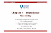 Chapter 4 –Impedance Matching - Universiti Malaysia …ee.ump.edu.my/hazlina/teaching_ANT/teaching_ANT_chap4.pdf · Chapter 4 –Impedance Matching 1 –Quarter-wave transformer,