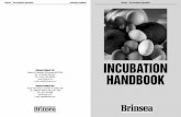 INCUBATION HANDBOOK - Brinsea Products Inc. · INCUBATION HANDBOOK ... Describes the characteristics of the two types of hatched chick and the conditions required by eggs for successful