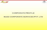 CORPORATE PROFILE BUZZ CORPORATE …buzzcorporate.com/img/corporate_profile.pdf · CORPORATE PROFILE. BUZZ CORPORATE ... pan India. • Registered office based in Mumbai. ... 9National