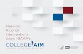 Planning Alcohol Interventions Using NIAAA's CollegeAIM · Planning Alcohol Interventions Using ... If you are involved in efforts to reduce underage drinking and prevent alcohol-related