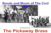 Bands and Music of The Civil War - Weeblypumpkinshowband.weebly.com/uploads/4/6/0/1/... · Bands and Music of The Civil War Presented by: The Pickaway Brass. 2 The ... military band