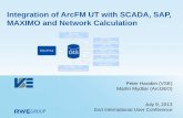Integration of ArcFM UT with SCADA, SAP, MAXIMO …€¦ · Integration of ArcFM UT with SCADA, SAP, MAXIMO and Network Calculation. ... GIS – SAP PM, ETRA, Maximo (online integration)