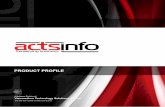 PRODUCT PROFILE - ACTS Infoactsinfo.biz/profile/actsinfo_project_profile.pdf · PRODUCT PROFILE. Haulage Workflow Management Solution ... Travel Inventory Distribution Management