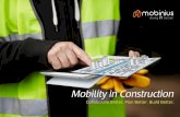 Mobility in Construction - Mobinius · project information and its workﬂow. Apart from better communication, mobile solutions also oﬀers better workﬂow analysis based on correct