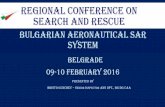 REGIONAL CONFERENCE ON SEARCH AND RESCUE · regional conference on search and rescue. bulgarian aeronautical sar ... 4. way ahead and challenges . ... coordination and cooperation