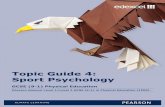 Topic Guide 4: Sport Psychology - Pearson … · Topic Guide 4: Sport Psychology GCSE (9-1) ... sport psychology and their effect on performance in physical activity and ... – playing