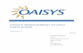 OAISYS MANAGEMENT STUDIO USER GUIDEoaisys.com/downloads/OAISYS_Version_7.2_Management_Studio_User... · OAISYS Management Studio User Guide ~ Version 7.2 4 OVERVIEW This document