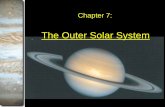 The Outer Solar System - mymission.lamission.edu 7 Outer... · Largest and most massive planet in ... the solar system Most striking features visible from Earth: Multi-colored cloud