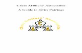 Swiss Pairings Booklet - chessarbitersassociation.co.uk · Chess Arbiters’ Association A Guide to Swiss Pairings . Swiss Pairings Page 1 Contents Item Page Introduction 2 Pairing