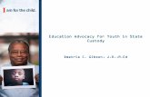 Education Advocacy for Youth in State Custody€¦ · Education Advocacy for Youth in State Custody Dmetria C. Gibson, ... • Reauthorized the Elementary and Secondary Education