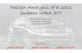 Design Analysis of a 2011 Subaru WRX STIpaws.kettering.edu/~amazzei/Final_Presentation_STI.pdf · Design Analysis of a 2011 Subaru WRX STI MECH 542 Final Project Kettering University
