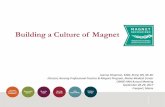Building a Culture of Magnet - OMNE · Building a Culture of Magnet ... • Linda Aiken's Research Has CHANGED the Nursing Profession ... 5. motivation tends to be altruistic Dr.
