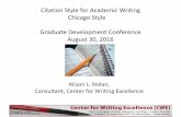Citation Style for Academic Writing Chicago Style … · Citation Style for Academic Writing Chicago Style Graduate Development Conference August 30, 2016 Alison L. Nolan, Consultant,