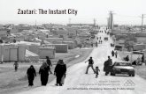 Zaatari: The Instant Citysigus.scripts.mit.edu/x/files/Zaatari/AHIPublication.pdf · Zaatari: The Instant City ... the host country‘s government (because ... There is little formal