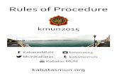 Rules of Procedure - Kabatas Model UN Conference€¦ · kabatasmun.org KabatasMUN Kabatas MUN MUNKabatas kmun2015 kabatasmun Rules of Procedure kmun2015