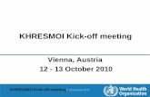 KHRESMOI Kick-off meeting · KHRESMOI Kick-off meeting ... Knowledge management in WHO's mid-term strategic plan ... SEARO/WPRO bi-regional workshop, Thailand, 9-13 May