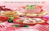 2011 We Energies Cookie Book · I know you’ll enjoy the 2011 edition of our Cookie Book, ... Grandma’s Christmas Cookies 33 Fairy Food 33 Table of Contents Appearing on cover