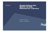 Organizing the Work of the Research Library - … · an organizing principle. ... all library operations report to a ... . ORGANIZING THE WORK OF THE RESEARCH LIBRARY. ORGANIZING