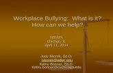 Workplace Bullying: What is it? How can we help? · Workplace Bullying: What is it? ... Simon, George K. In Sheep’s Clothing: Understanding and Dealing with Manipulative People