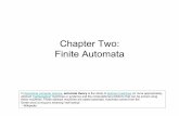 Chapter Two: Finite Automata - homepage.cs.uri.edu · Finite Automata • The simplest kind of automaton is the finite automaton. • The more complicated automata we discuss later