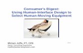 Consumer's Digest: Using Human-Interface Design … · Using Human-Interface Design to Select Human-Moving Equipment Miriam Joffe, ... • Supplement by OJT aides ... request in letter
