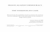 FRAUD AGAINST DEMOCRACY - THE VENEZUELAN CASE · FRAUD AGAINST DEMOCRACY THE VENEZUELAN CASE ... thesis, by justifying it ... That the software of the automated voting system was