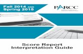 Score Report Interpretation Guide - State Board of … · iv 2014 u2015 PARCC SCORE REPORT INTERPRETATION GUIDE. 2014 u2015 ARCC CO R E P O R T INT RPR T A TIN GI 1 General Information