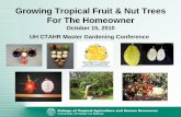 Growing Tropical Fruit & Nut Trees For The … · Growing Tropical Fruit & Nut Trees. For The Homeowner. October 15, ... rambutan in Hawaii can ... Floral. Induction. and. Development