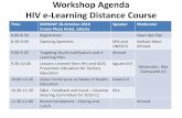 Workshop Agenda HIV e Learning Distance Course - … · Workshop Agenda HIV e ... 1 Identifyingtheuniversities X 2 Consultationmeetingwith keypartners X ... The course is offered