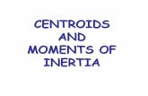 CENTROIDS AND MOMENTS OF INERTIA - …kisi.deu.edu.tr/binnur.goren/Statics2018/B18 Statics_Centroids and... · CENTROIDS (AĞIRLIK MERKEZLERİ) If proper geometrical bodies possess