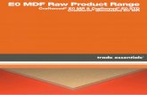 E0 MDF Raw Product Range - Trade Essentials - Hometradeessentials.thelaminexgroup.com.au/uploads/tech-info/MDF Raw... · Unit Kg/m2 9mm 7.0 12mm 9.0 16mm 11.6 18mm 13 ... After cutting