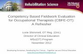 Competency Based Fieldwork Evaluation for …srs-mcmaster.ca/wp-content/uploads/2015/04/CBFE-OT-Refresher.pdf · Competency Based Fieldwork Evaluation for Occupational Therapists