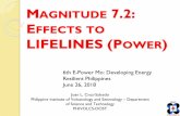 Magnitude 7.2: Effects to LIFELINES (Power) - doe.gov.ph · a big earthquake! a small one. than from Factors that primarily determine what we feel in an earthquake Magnitude: we feel