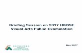Briefing Session on 2017 HKDSE VA Exam Papers · Briefing Session on 2017 HKDSE ... style and technique to present a theme in response to the critical appreciation in Part ... •