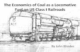 The Economics of Coal as a Locomotive Fuel on US Class …ewh.ieee.org/cmte/asmeltc/Archive/Presentations/LTC200809_Rhodes... · Overview • Coal‐Burning Steam Locomotive: 73%