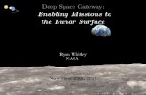 Deep Space Gateway: Enabling Missions to the … · 30-11-2017 · Deep Space Gateway: Enabling Missions to the Lunar Surface Ryan Whitley ... 3 Risk is decreased by making the ...